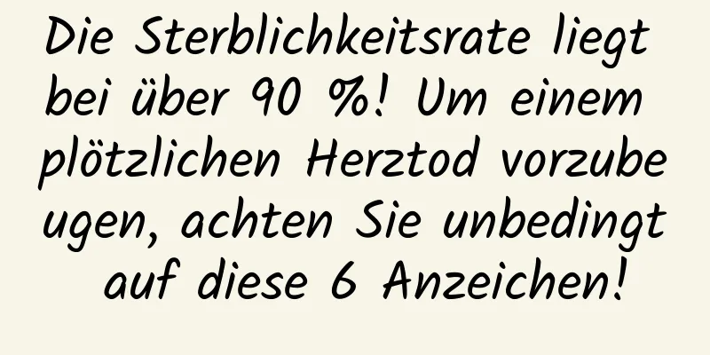 Die Sterblichkeitsrate liegt bei über 90 %! Um einem plötzlichen Herztod vorzubeugen, achten Sie unbedingt auf diese 6 Anzeichen!