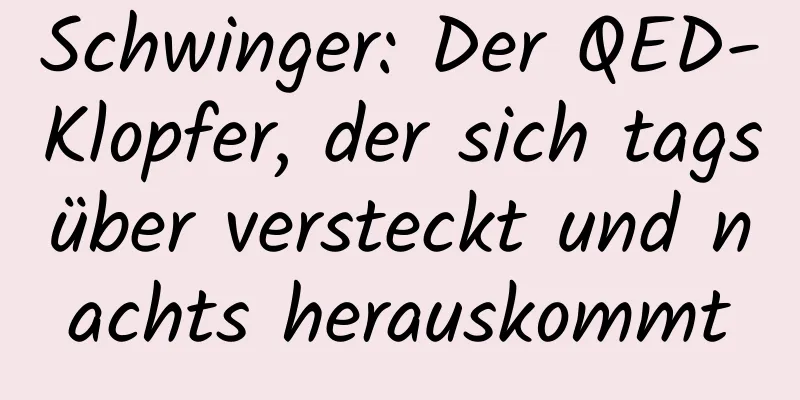 Schwinger: Der QED-Klopfer, der sich tagsüber versteckt und nachts herauskommt