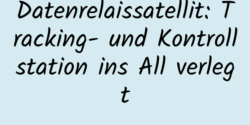 Datenrelaissatellit: Tracking- und Kontrollstation ins All verlegt