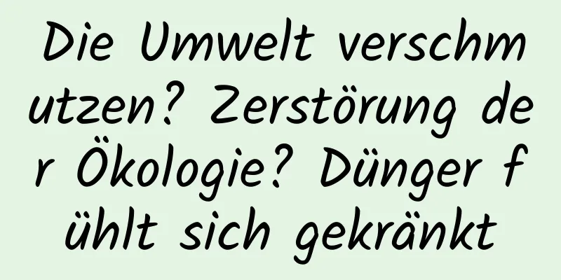 Die Umwelt verschmutzen? Zerstörung der Ökologie? Dünger fühlt sich gekränkt
