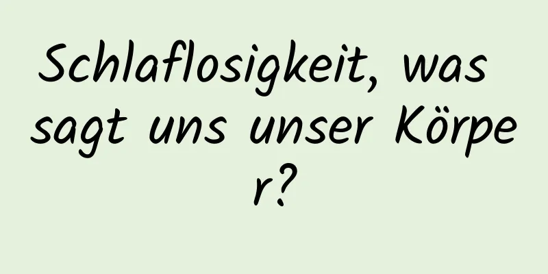 Schlaflosigkeit, was sagt uns unser Körper?