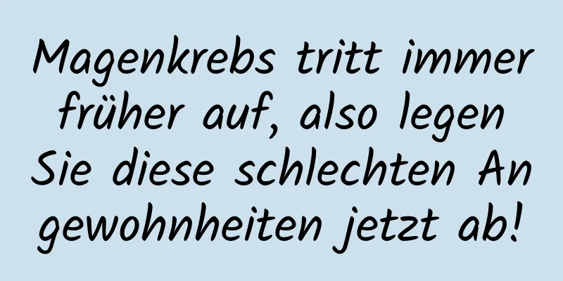 Magenkrebs tritt immer früher auf, also legen Sie diese schlechten Angewohnheiten jetzt ab!
