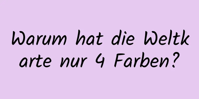 Warum hat die Weltkarte nur 4 Farben?
