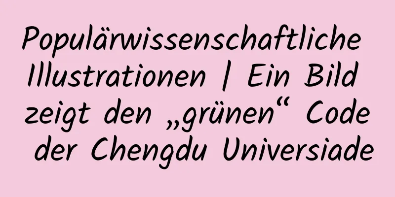 Populärwissenschaftliche Illustrationen | Ein Bild zeigt den „grünen“ Code der Chengdu Universiade