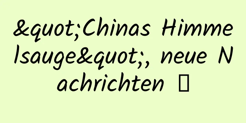 "Chinas Himmelsauge", neue Nachrichten →