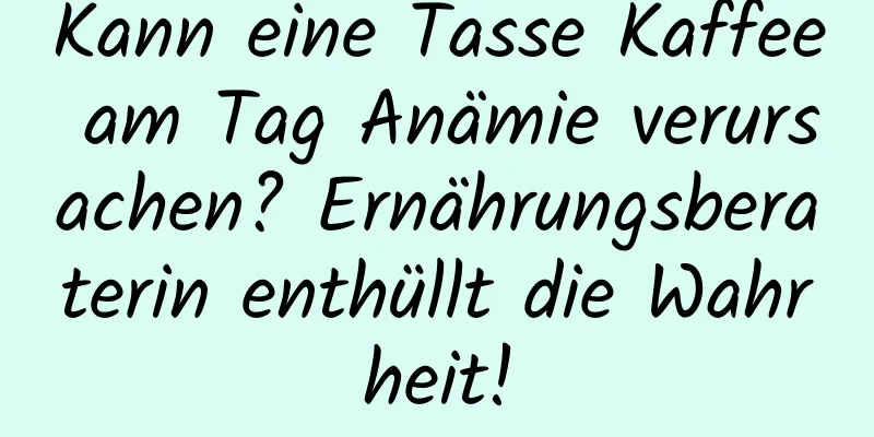Kann eine Tasse Kaffee am Tag Anämie verursachen? Ernährungsberaterin enthüllt die Wahrheit!