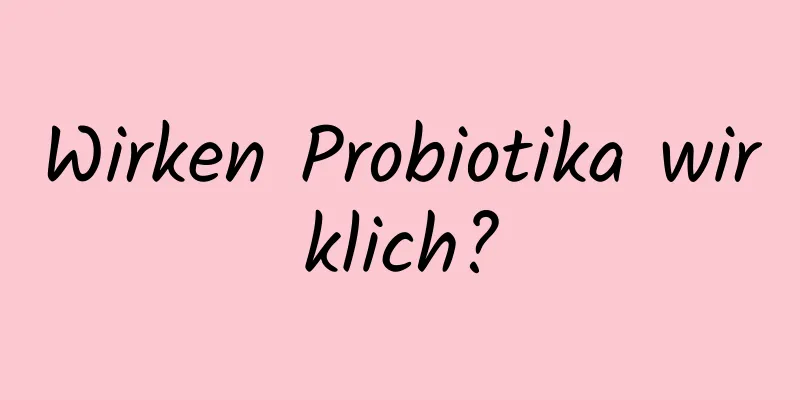 Wirken Probiotika wirklich?
