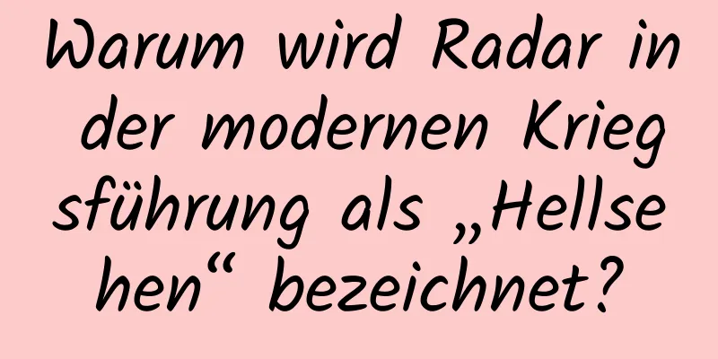 Warum wird Radar in der modernen Kriegsführung als „Hellsehen“ bezeichnet?