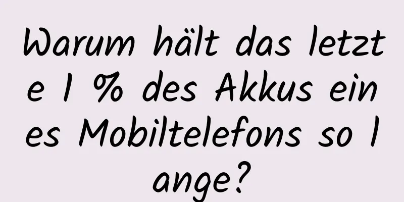 Warum hält das letzte 1 % des Akkus eines Mobiltelefons so lange?
