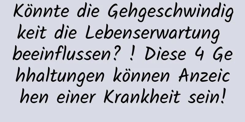 Könnte die Gehgeschwindigkeit die Lebenserwartung beeinflussen? ! Diese 4 Gehhaltungen können Anzeichen einer Krankheit sein!
