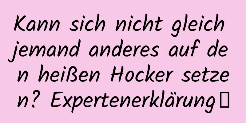Kann sich nicht gleich jemand anderes auf den heißen Hocker setzen? Expertenerklärung→