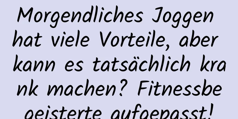 Morgendliches Joggen hat viele Vorteile, aber kann es tatsächlich krank machen? Fitnessbegeisterte aufgepasst!