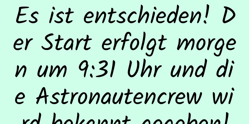 Es ist entschieden! Der Start erfolgt morgen um 9:31 Uhr und die Astronautencrew wird bekannt gegeben!
