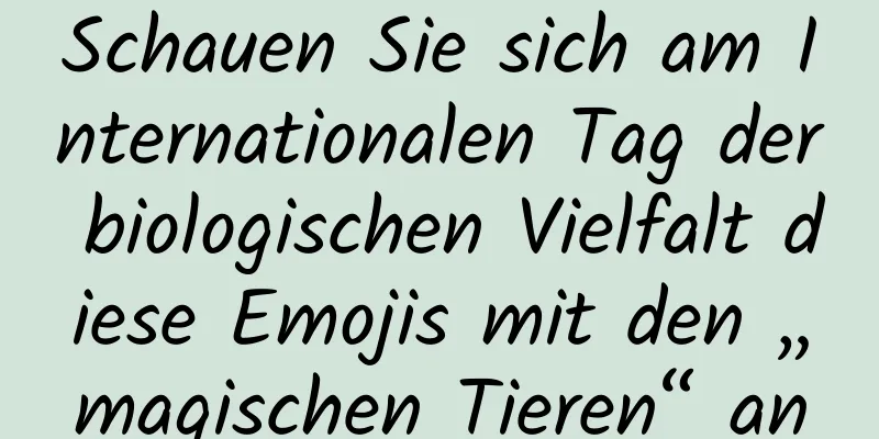 Schauen Sie sich am Internationalen Tag der biologischen Vielfalt diese Emojis mit den „magischen Tieren“ an
