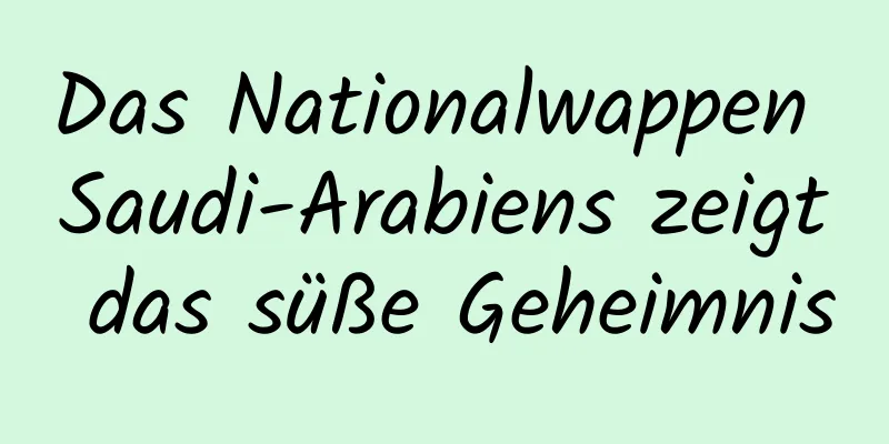 Das Nationalwappen Saudi-Arabiens zeigt das süße Geheimnis
