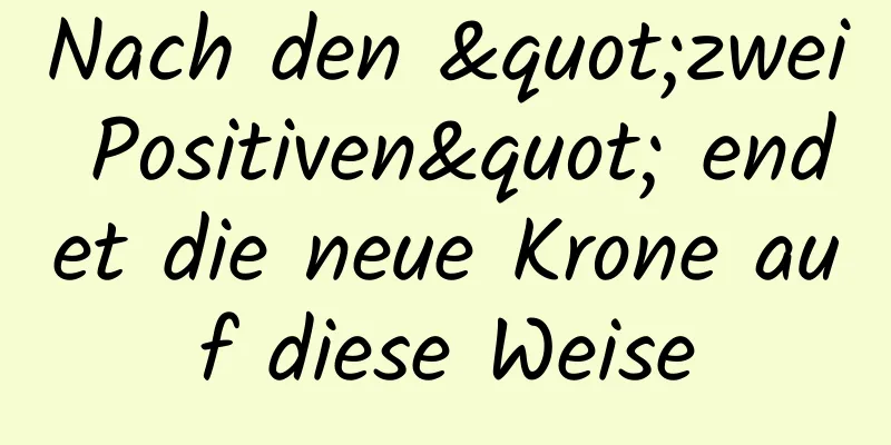 Nach den "zwei Positiven" endet die neue Krone auf diese Weise