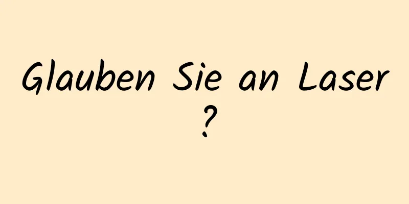 Glauben Sie an Laser?