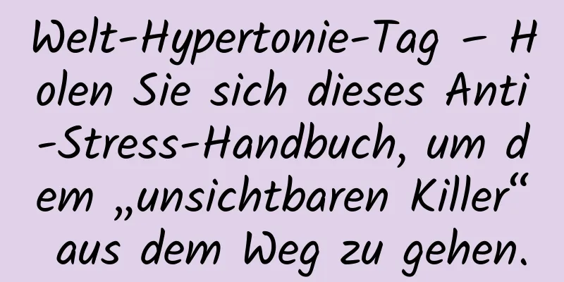Welt-Hypertonie-Tag – Holen Sie sich dieses Anti-Stress-Handbuch, um dem „unsichtbaren Killer“ aus dem Weg zu gehen.