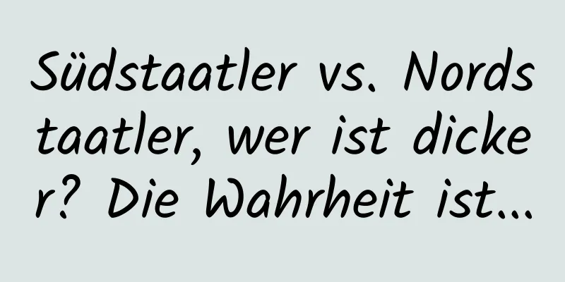 Südstaatler vs. Nordstaatler, wer ist dicker? Die Wahrheit ist...