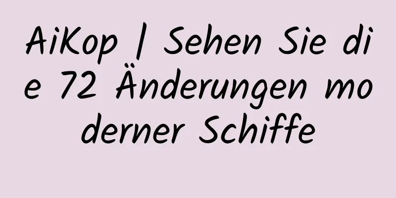 AiKop | Sehen Sie die 72 Änderungen moderner Schiffe