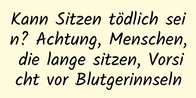 Kann Sitzen tödlich sein? Achtung, Menschen, die lange sitzen, Vorsicht vor Blutgerinnseln