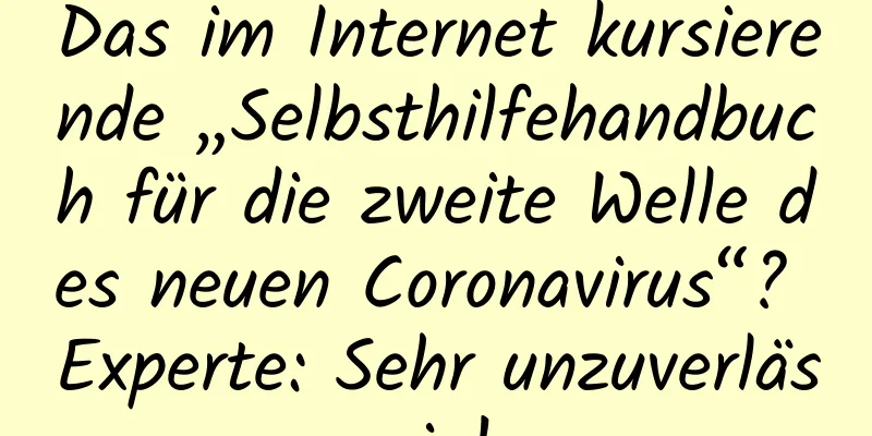 Das im Internet kursierende „Selbsthilfehandbuch für die zweite Welle des neuen Coronavirus“? Experte: Sehr unzuverlässig!