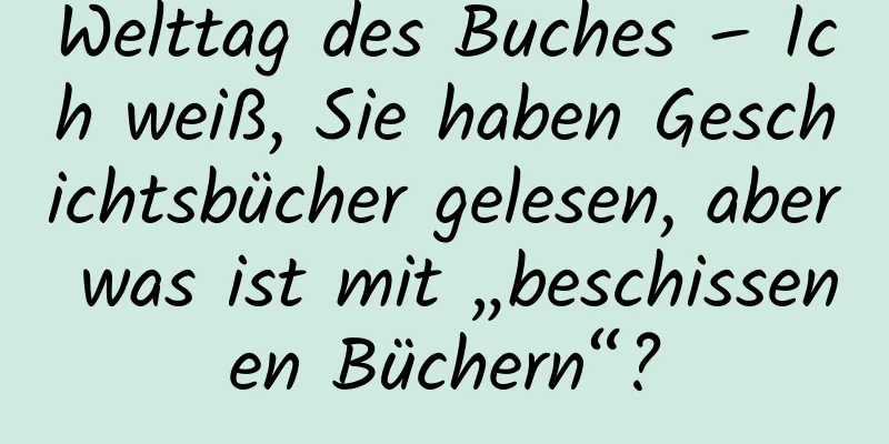 Welttag des Buches – Ich weiß, Sie haben Geschichtsbücher gelesen, aber was ist mit „beschissenen Büchern“?