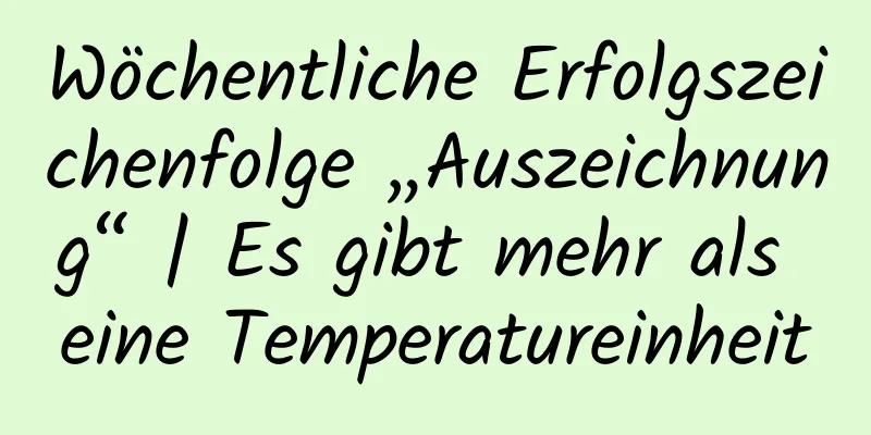 Wöchentliche Erfolgszeichenfolge „Auszeichnung“ | Es gibt mehr als eine Temperatureinheit
