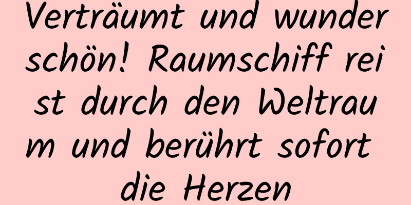 Verträumt und wunderschön! Raumschiff reist durch den Weltraum und berührt sofort die Herzen