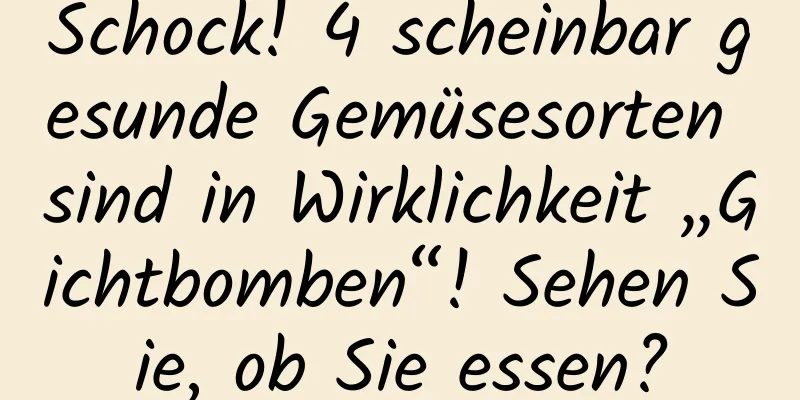 Schock! 4 scheinbar gesunde Gemüsesorten sind in Wirklichkeit „Gichtbomben“! Sehen Sie, ob Sie essen?