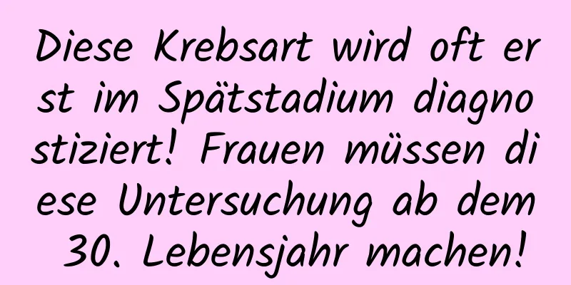 Diese Krebsart wird oft erst im Spätstadium diagnostiziert! Frauen müssen diese Untersuchung ab dem 30. Lebensjahr machen!