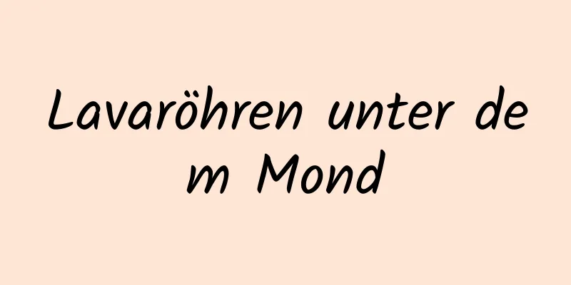 Lavaröhren unter dem Mond