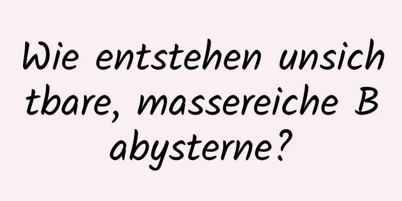 Wie entstehen unsichtbare, massereiche Babysterne?
