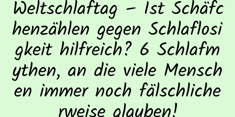Weltschlaftag – Ist Schäfchenzählen gegen Schlaflosigkeit hilfreich? 6 Schlafmythen, an die viele Menschen immer noch fälschlicherweise glauben!