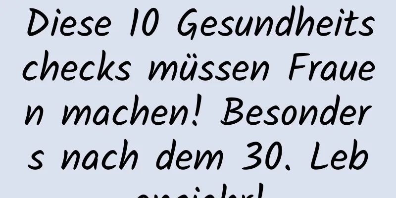 Diese 10 Gesundheitschecks müssen Frauen machen! Besonders nach dem 30. Lebensjahr!
