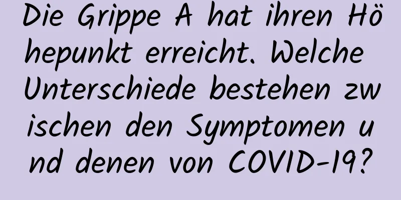 Die Grippe A hat ihren Höhepunkt erreicht. Welche Unterschiede bestehen zwischen den Symptomen und denen von COVID-19?
