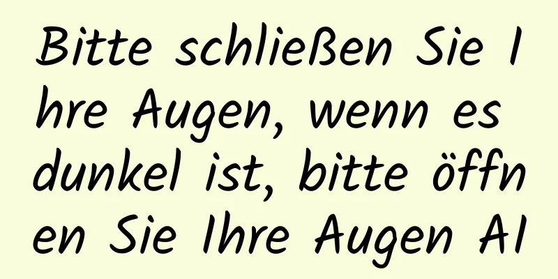 Bitte schließen Sie Ihre Augen, wenn es dunkel ist, bitte öffnen Sie Ihre Augen AI