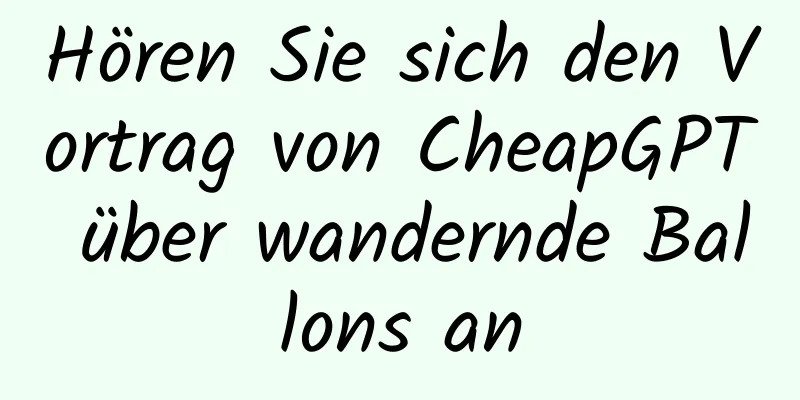 Hören Sie sich den Vortrag von CheapGPT über wandernde Ballons an
