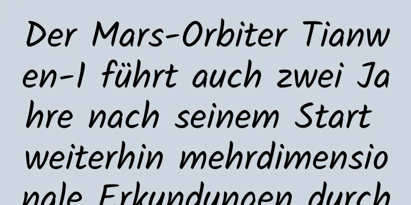 Der Mars-Orbiter Tianwen-1 führt auch zwei Jahre nach seinem Start weiterhin mehrdimensionale Erkundungen durch