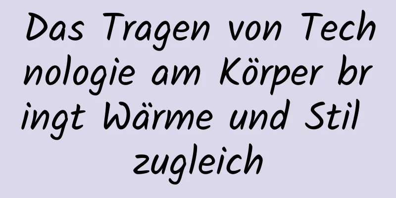 Das Tragen von Technologie am Körper bringt Wärme und Stil zugleich