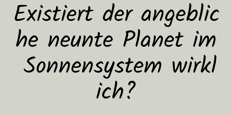 Existiert der angebliche neunte Planet im Sonnensystem wirklich?