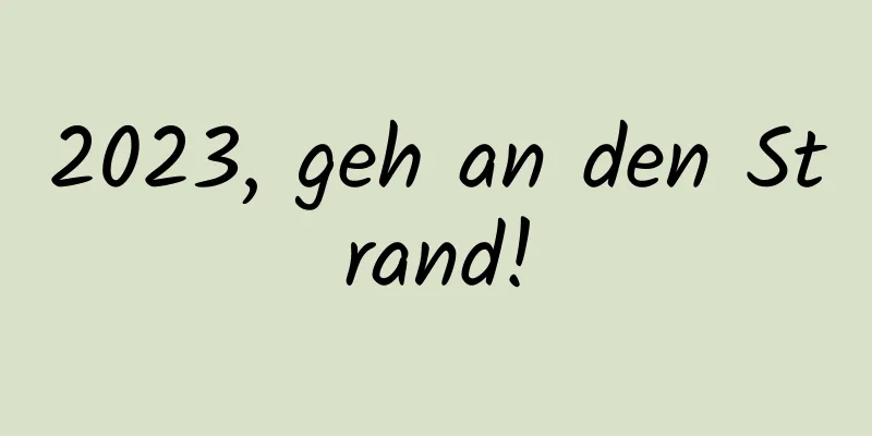 2023, geh an den Strand!