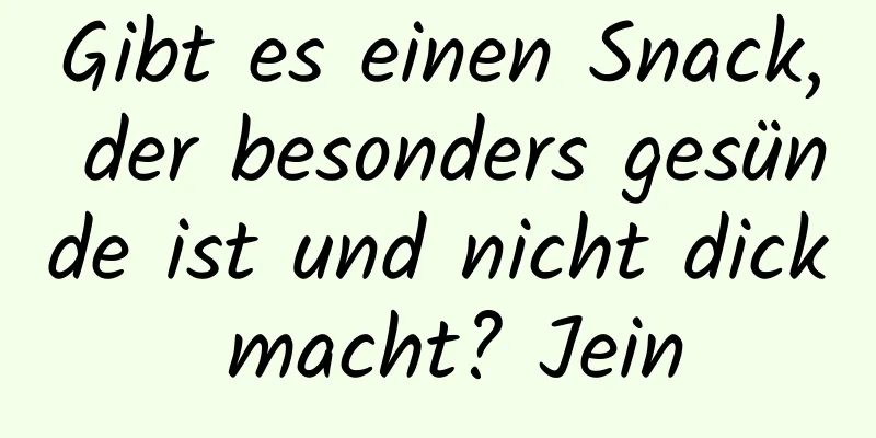 Gibt es einen Snack, der besonders gesünde ist und nicht dick macht? Jein