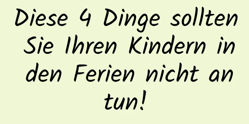 Diese 4 Dinge sollten Sie Ihren Kindern in den Ferien nicht antun!