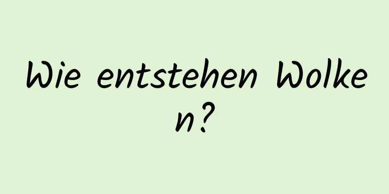 Wie entstehen Wolken?