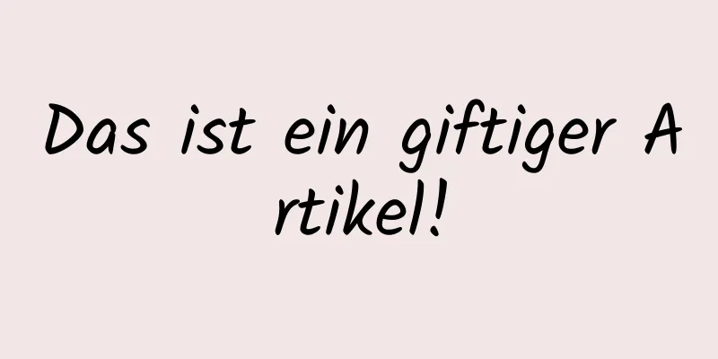 Das ist ein giftiger Artikel!