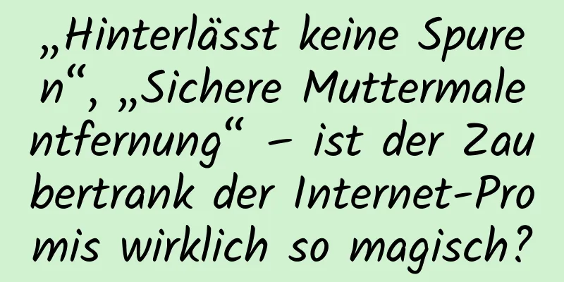 „Hinterlässt keine Spuren“, „Sichere Muttermalentfernung“ – ist der Zaubertrank der Internet-Promis wirklich so magisch?