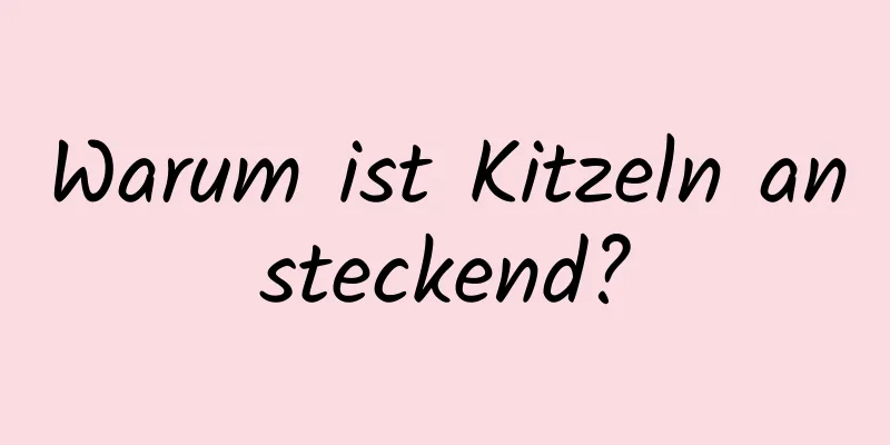 Warum ist Kitzeln ansteckend?
