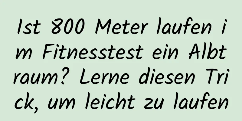 Ist 800 Meter laufen im Fitnesstest ein Albtraum? Lerne diesen Trick, um leicht zu laufen