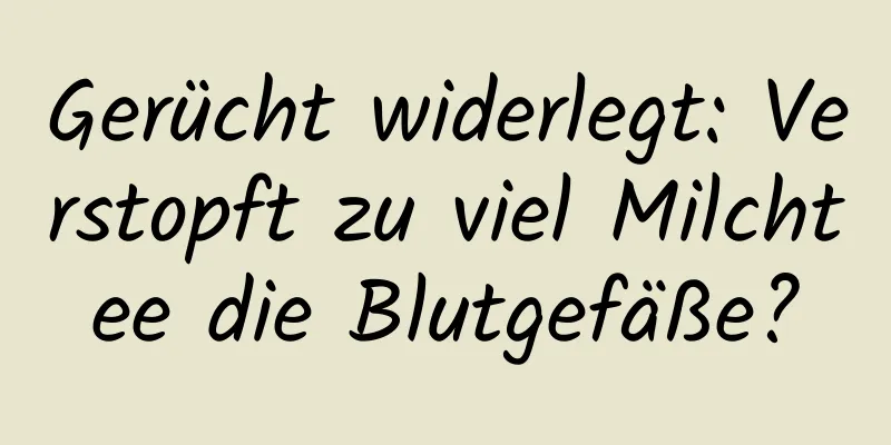 Gerücht widerlegt: Verstopft zu viel Milchtee die Blutgefäße?